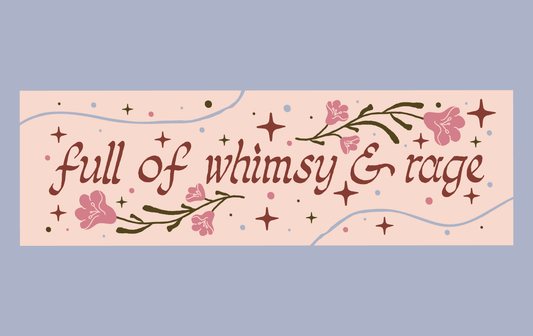 Whimsy & Rage Bumper Sticker | Magnetic