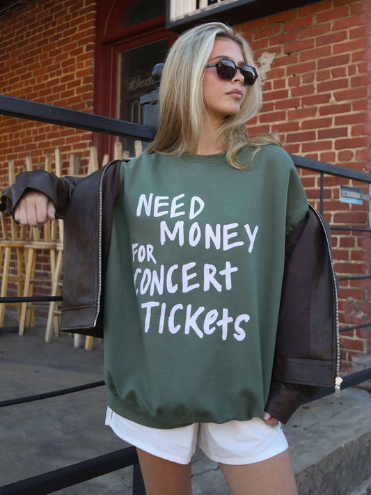 Need Money for Concert Tickets Sweatshirt