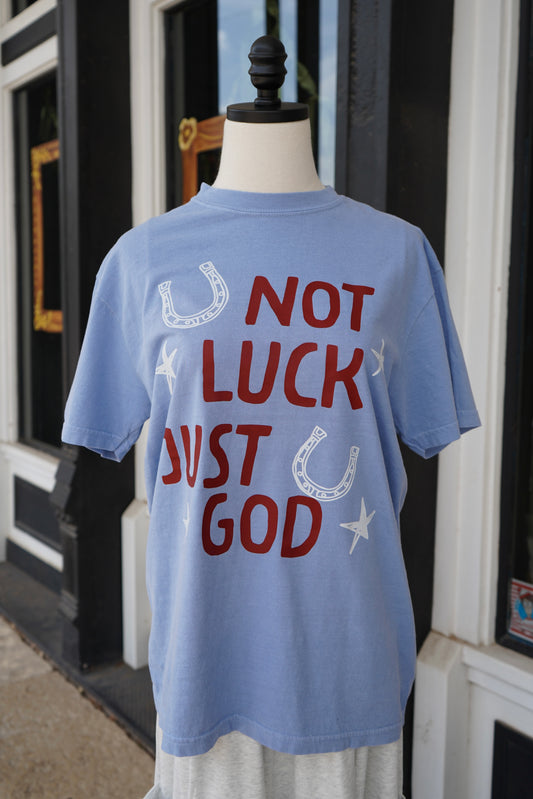 Not Luck Just God Tee