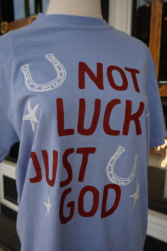 Not Luck Just God Tee