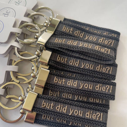 But Did You Die? Embroidered Keychain