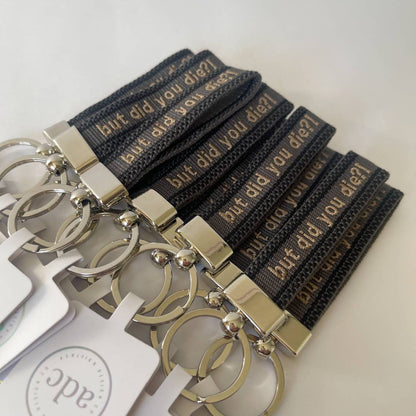 But Did You Die? Embroidered Keychain