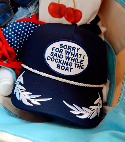 Sorry For What I Said While Docking The Boat Hat