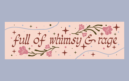 Whimsy & Rage Bumper Sticker | Magnetic