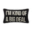 I'm Kind of A Big Deal Hook Pillow