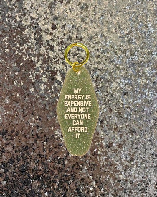 My Energy is Expensive Keychain